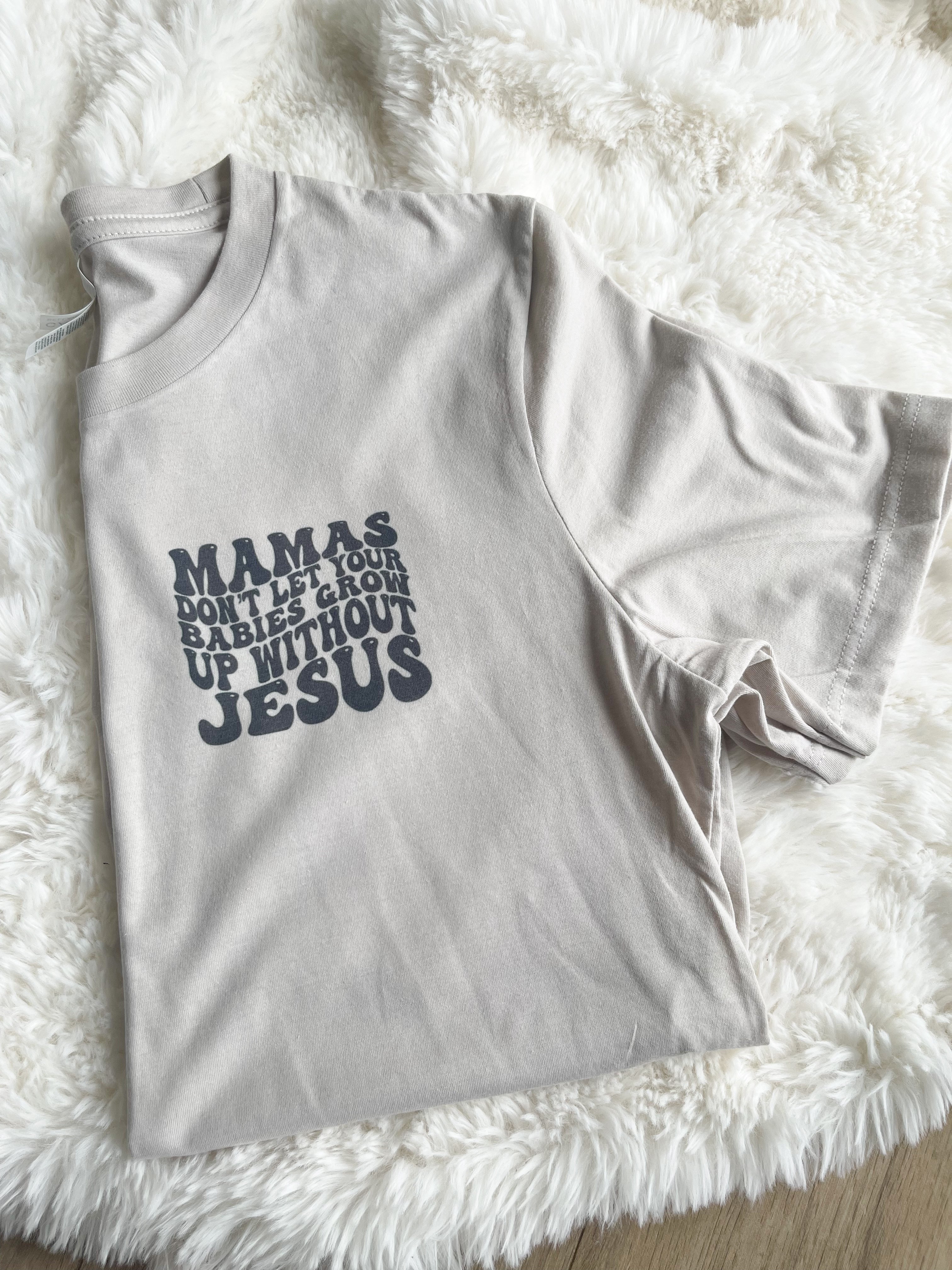 DON'T LET YOUR BABIES GROW UP WITHOUT JESUS